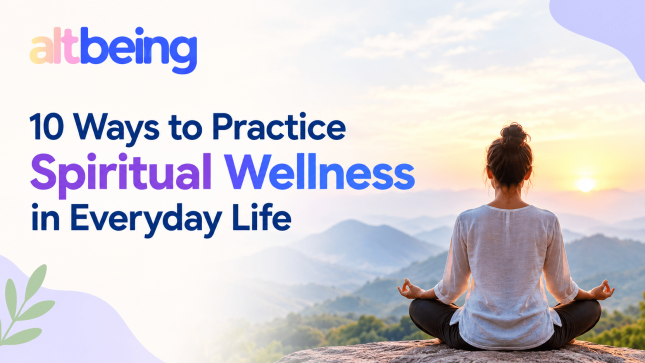 10 Ways to Practice Spiritual Wellness in Everyday Life