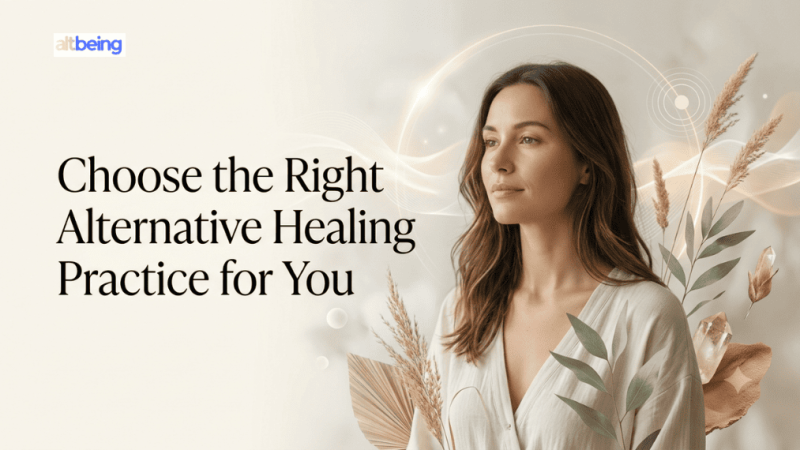 How to Choose the Right Alternative Healing Practice for You