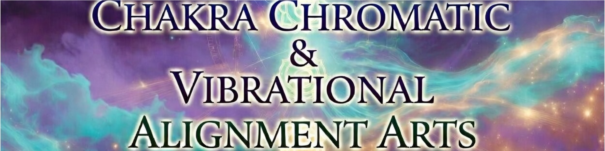 Chakra Chromatic & Vibrational Alignment Arts 
